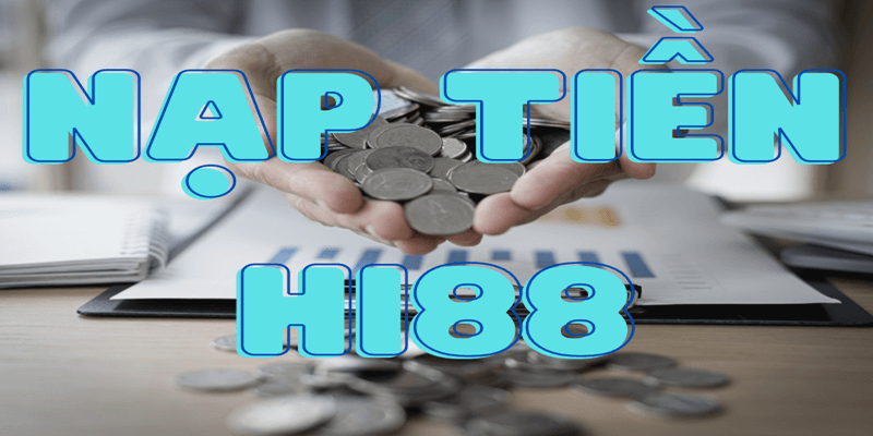 Hướng dẫn nạp tiền Hi88 chuẩn cập nhật mới nhất năm 2024 2 Nạp tiền vào Hi88 qua ngân hàng